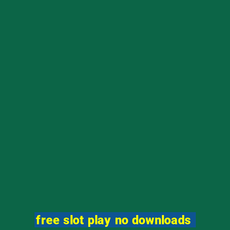 free slot play no downloads