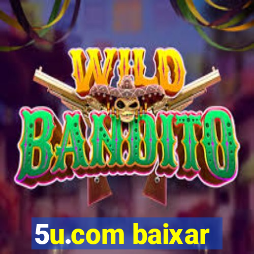 5u.com baixar