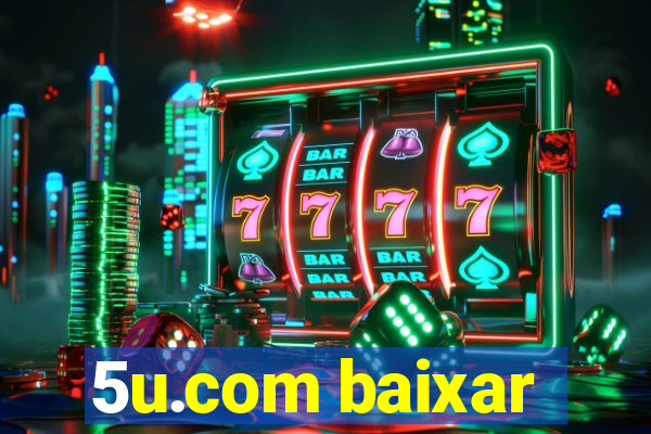 5u.com baixar