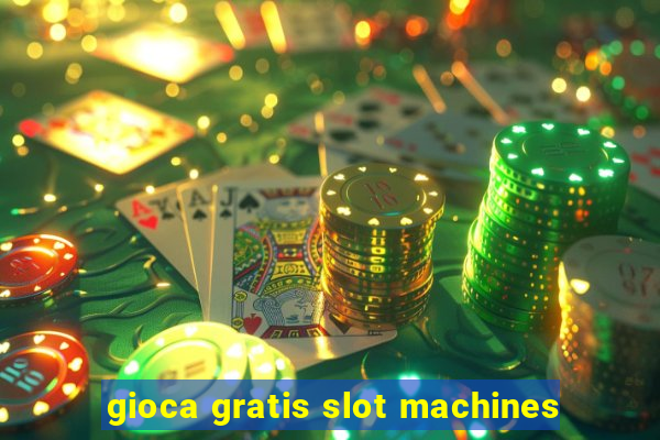 gioca gratis slot machines