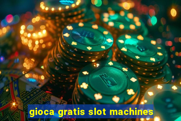 gioca gratis slot machines