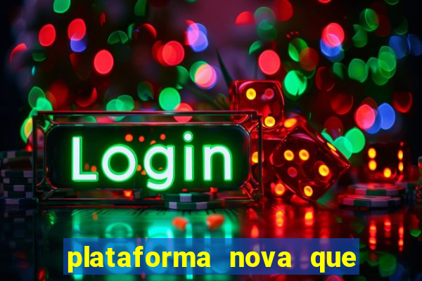 plataforma nova que ta pagando