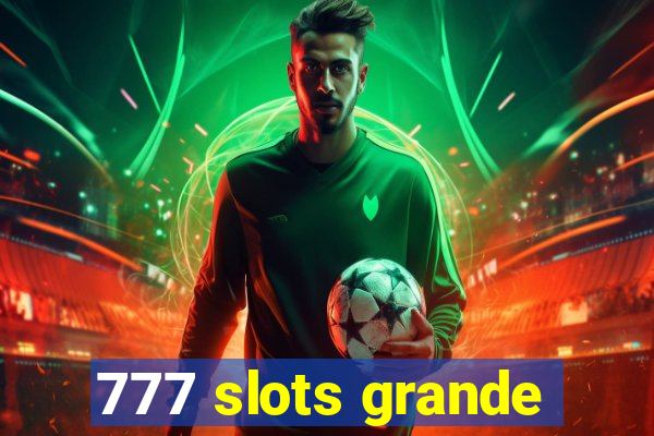 777 slots grande