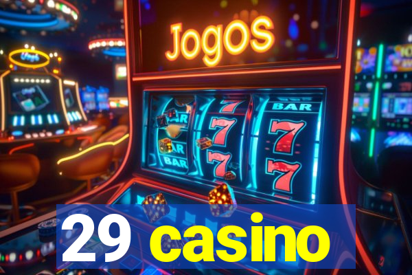 29 casino