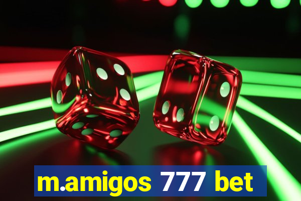 m.amigos 777 bet