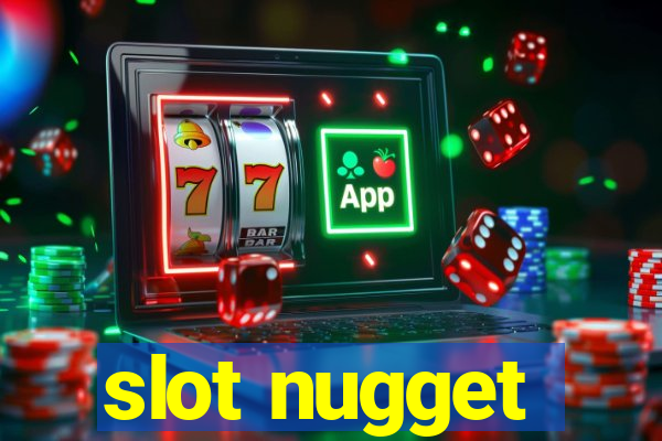 slot nugget