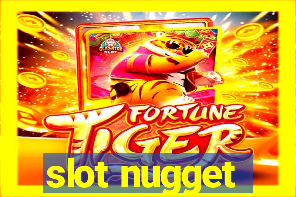 slot nugget