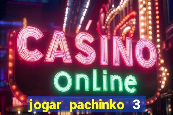 jogar pachinko 3 casino online do brasil