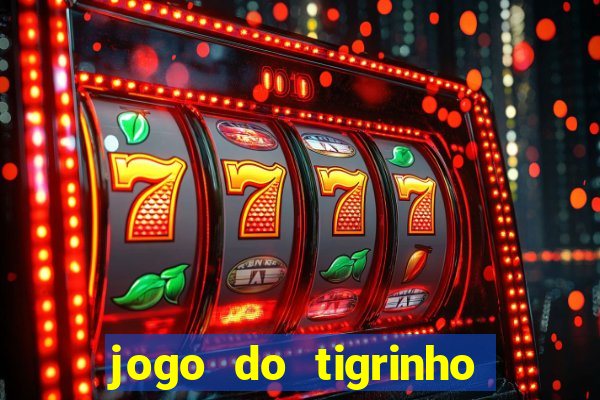 jogo do tigrinho é legal