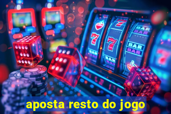 aposta resto do jogo