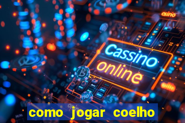 como jogar coelho da fortuna