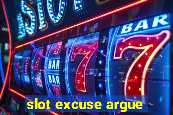 slot excuse argue