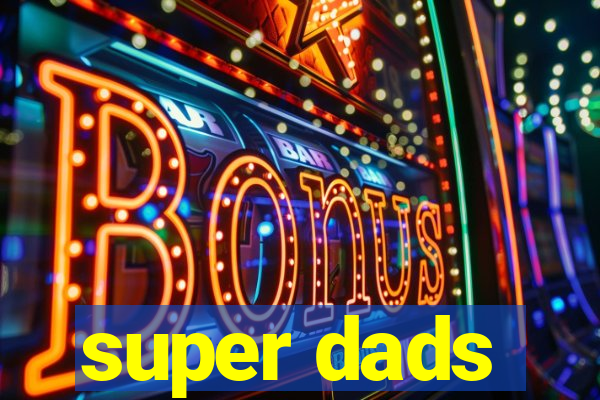 super dads