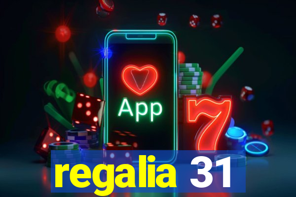 regalia 31