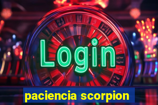 paciencia scorpion