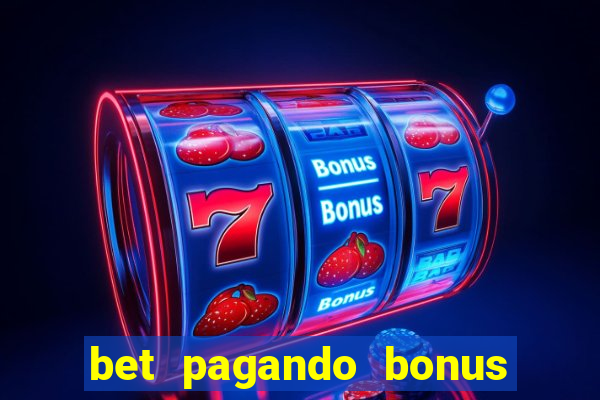 bet pagando bonus no cadastro