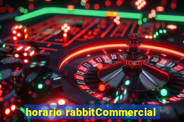 horario rabbitCommercial