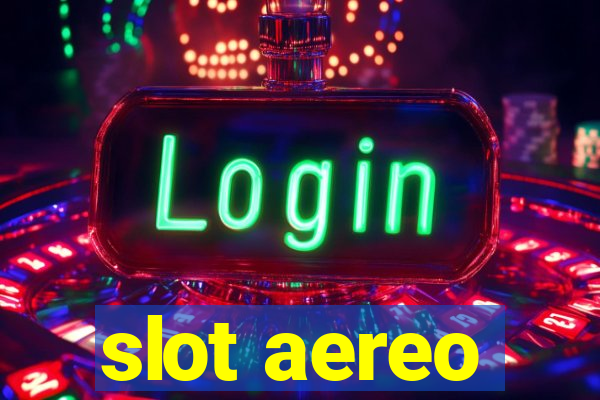 slot aereo