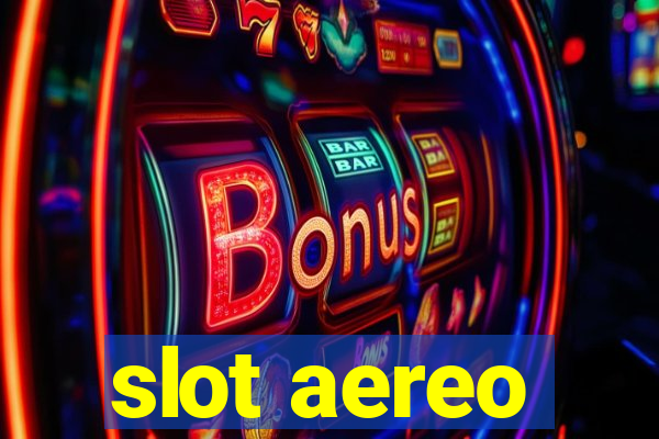 slot aereo