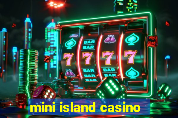 mini island casino