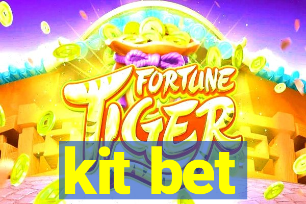 kit bet