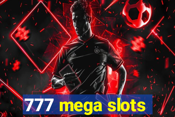 777 mega slots