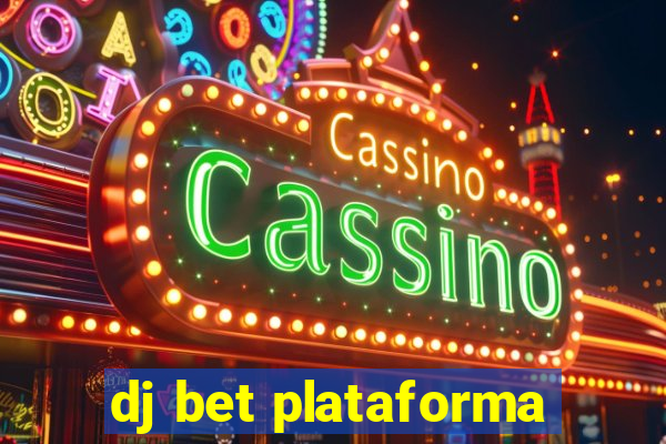 dj bet plataforma