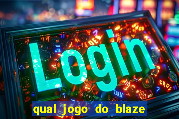 qual jogo do blaze dá mais dinheiro