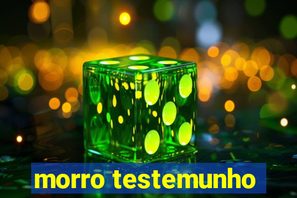 morro testemunho