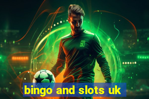 bingo and slots uk