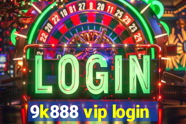 9k888 vip login