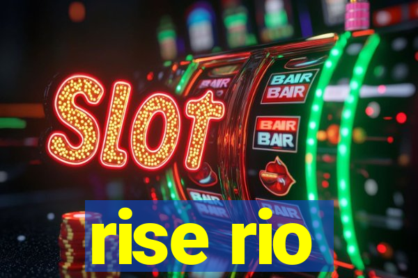 rise rio