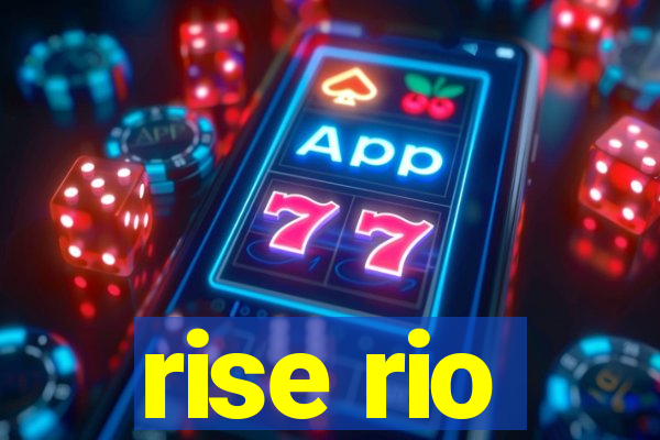 rise rio