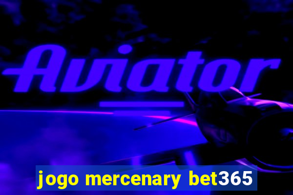 jogo mercenary bet365