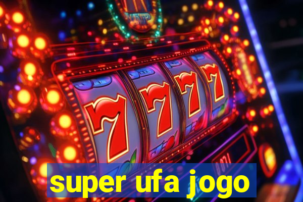 super ufa jogo