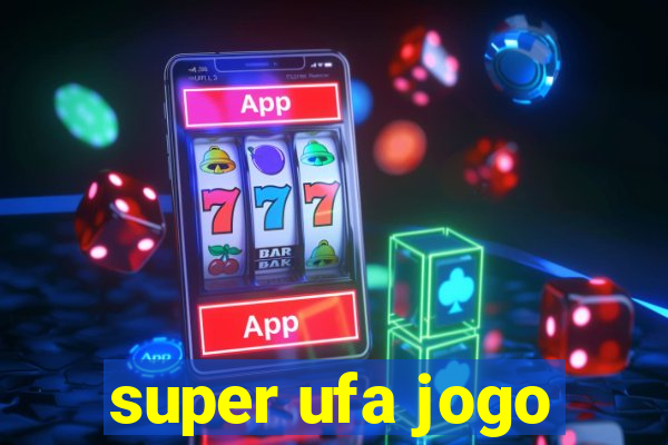 super ufa jogo