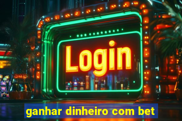 ganhar dinheiro com bet