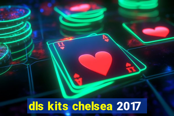 dls kits chelsea 2017