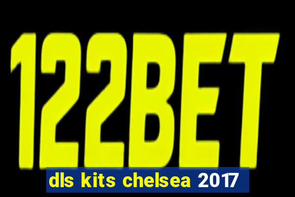 dls kits chelsea 2017