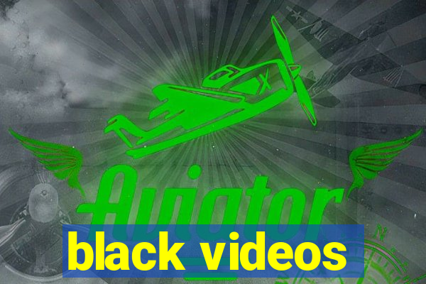 black videos