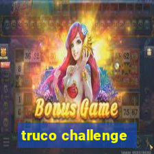 truco challenge