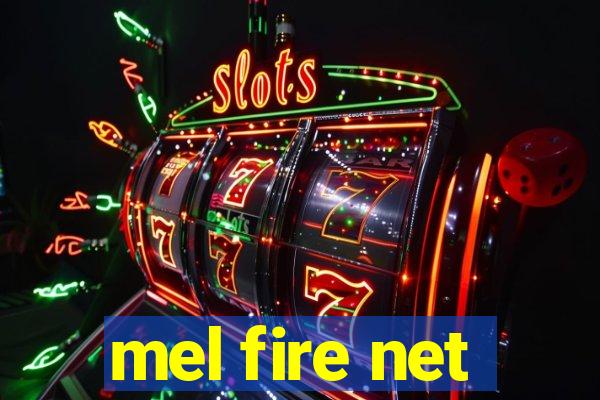 mel fire net