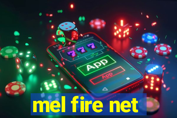 mel fire net