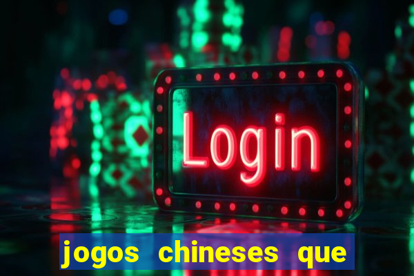 jogos chineses que dao dinheiro