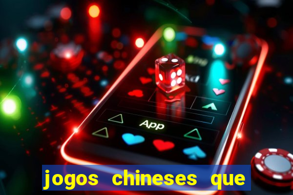 jogos chineses que dao dinheiro