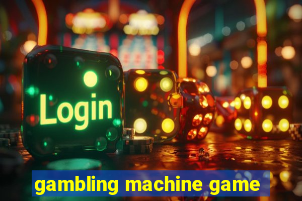 gambling machine game