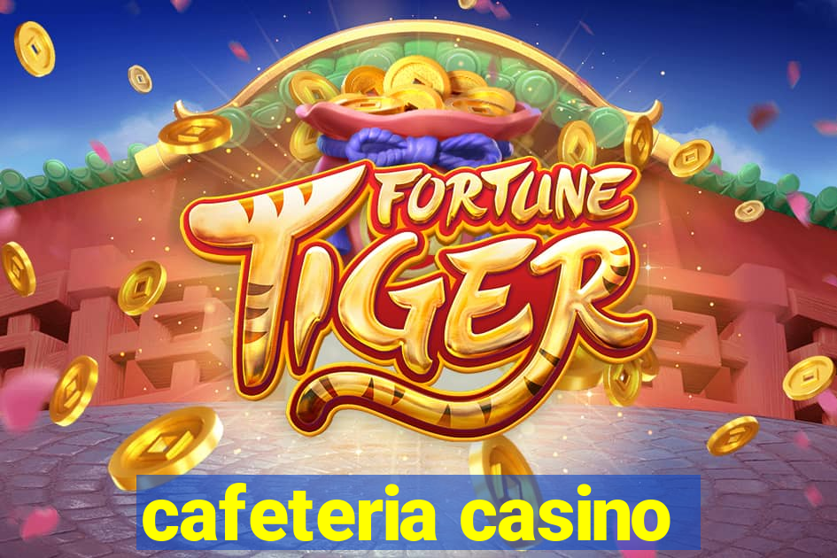 cafeteria casino