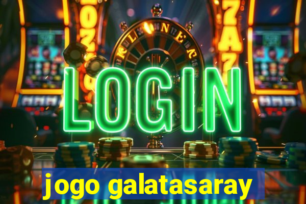 jogo galatasaray