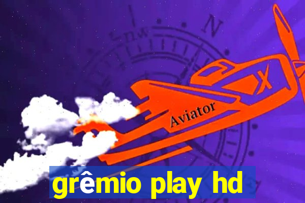 grêmio play hd