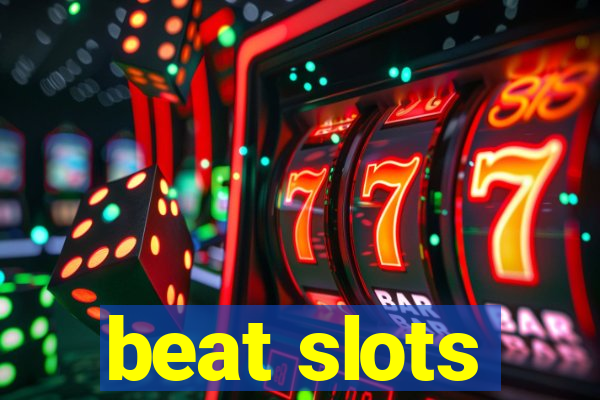 beat slots